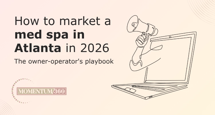 How to Market a Med SPA in Atlanta in 2026 The Owner-operator's Playbook
