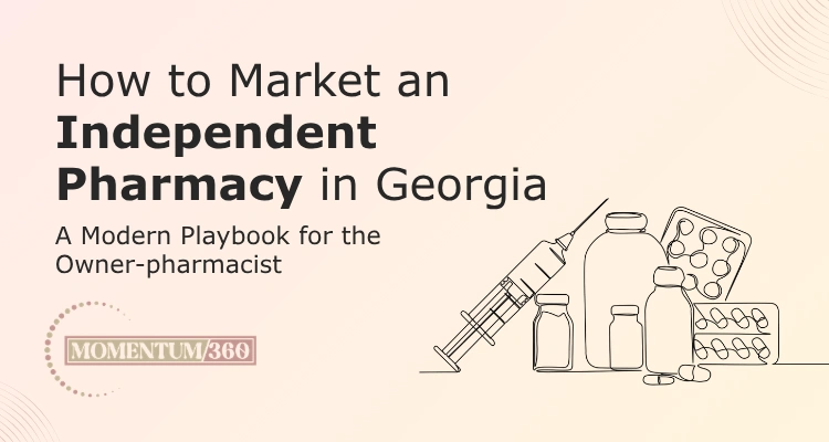 How to market an independent pharmacy in Georgia a modern playbook for the owner-pharmacist