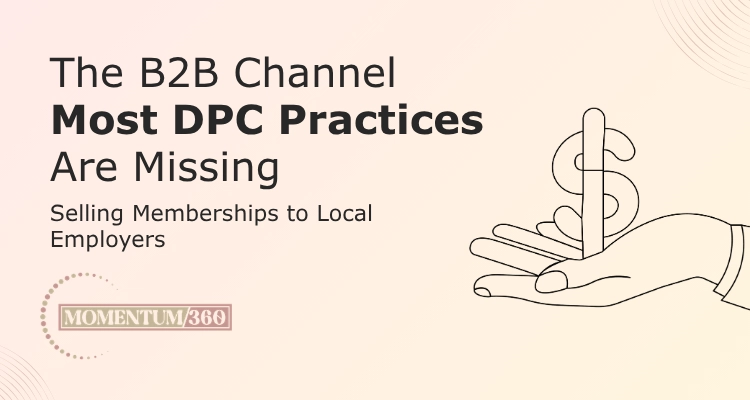 The B2B Channel Most DPC Practices Are Missing Selling Memberships to Local Employers