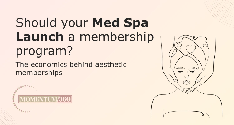 Should your med spa launch a membership program? The economics behind aesthetic memberships
