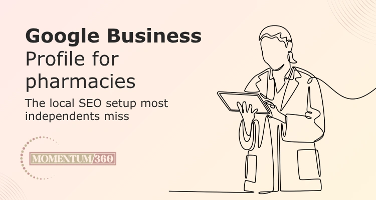 Google Business Profile for pharmacies: the local SEO setup most independents miss