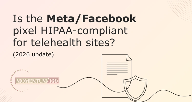 Is the Meta/Facebook pixel HIPAA-compliant for telehealth sites? (2026 update)